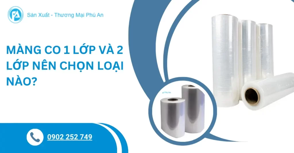 Màng co 1 lớp và 2 lớp nên chọn loại nào