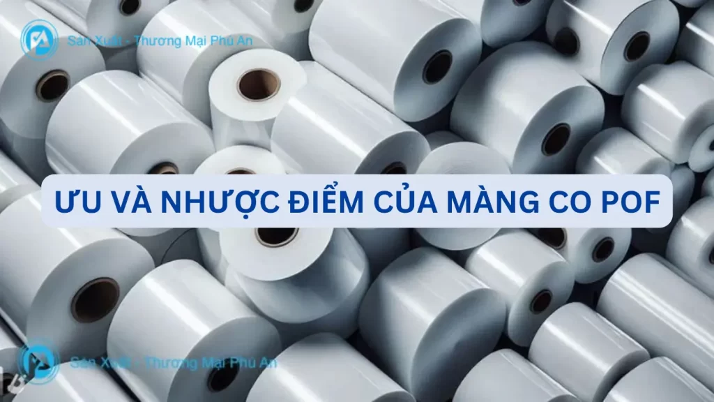 Ưu và nhược điểm của màng co Pof