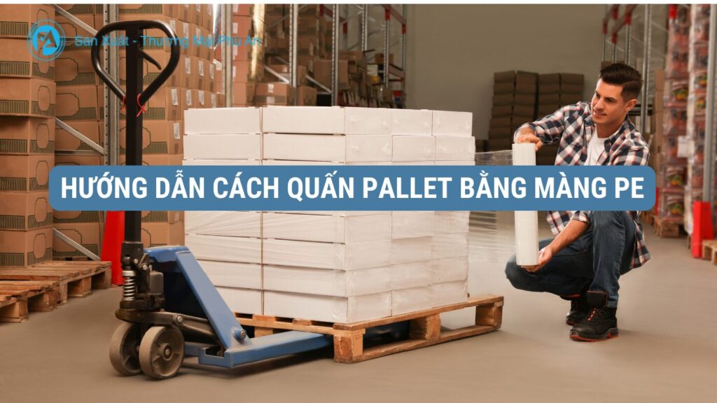 Cách quấn pallet bằng màng pe