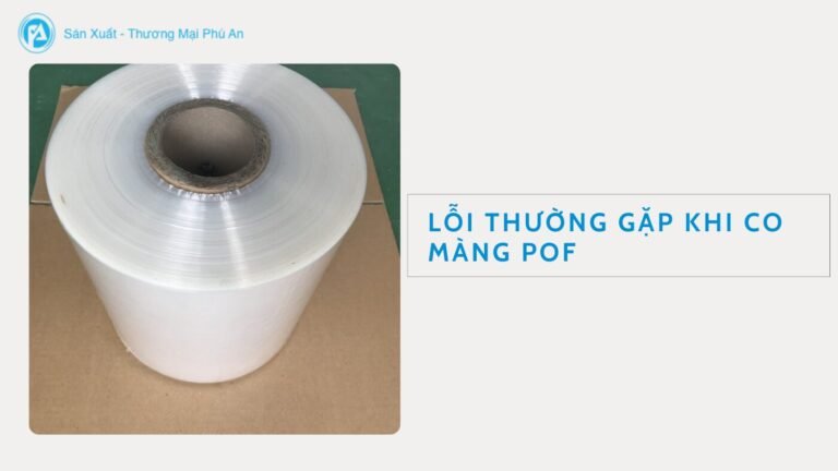 Lỗi thường gặp khi co màng pof