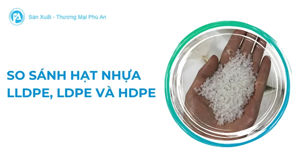 so sánh hạt nhựa lldpe ldpe và hdpe