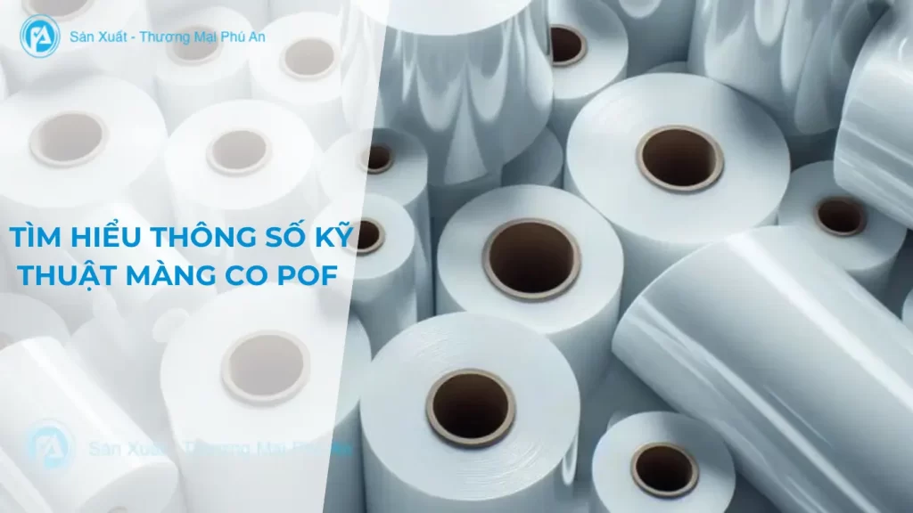 Tìm hiểu thông số kỹ thuật màng co pof